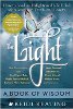 The Light: A Book of Wisdom: How to Lead an Enlightened Life Filled with Love, Joy, Truth, and Beauty