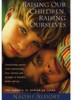 Raising Our Children, Raising Ourselves by Naomi Aldort