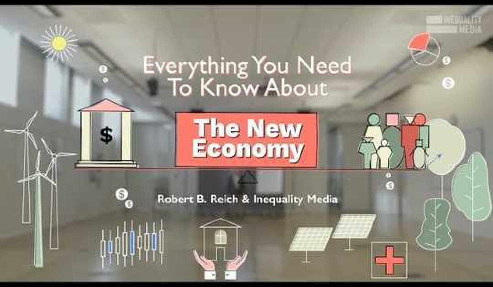 Robert Reich: Everything You Need to Know About the New Economy