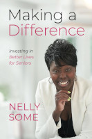 book cover: Making a Difference: Investing in Better Lives for Seniors by Nelly Some.