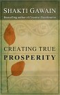 Creating True Prosperity by Shakti Gawain. Creating True Prosperity by Shakti Gawain.
