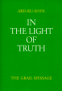 In the Light of Truth by Abd-Ru-Shin. In the Light of Truth by Abd-Ru-Shin.