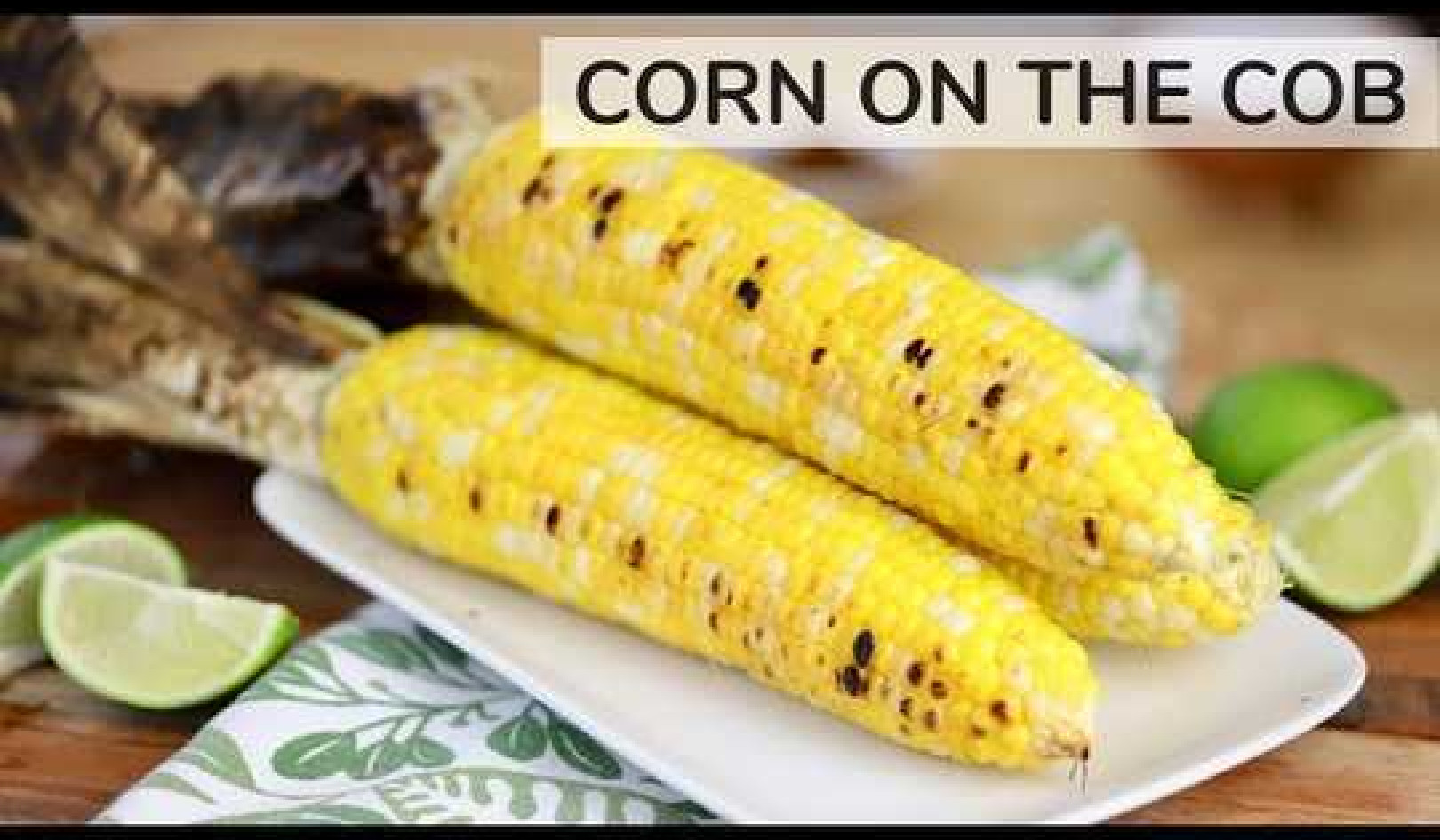 How To Cook Corn On The Cob 3 Ways